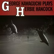 George Kawaguchi - GEORGE KAWAGUCHI PLAYS HERBIE HANCOCK (1987)