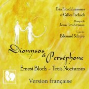 Gilles Tschudi, Trio Froschhammer - Jean Froidevaux: Dionysos & Perséphone - Bloch: 3 Nocturnes (Version française) (2021) [Hi-Res]