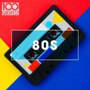 VA - 100 Greatest 80s: Ultimate 80s Throwback Anthems (2020)