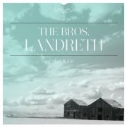 The Bros. Landreth - Let It Lie (2015)