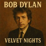 Bob Dylan - Velvet Nights (2025)