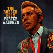 Porter Wagoner - The Rubber Room (2006)