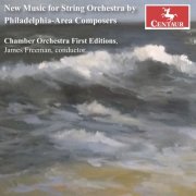 James Freeman & Chamber Orchestra First Editions - New Music for String Orchestra by Philadelphia-Area Composers (2024) [Hi-Res]