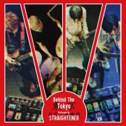 Straightener - Behind The Tokyo (2015)