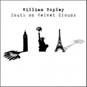William Topley - South On Velvet Clouds (2011)
