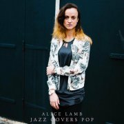 Alice Lamb - Jazz Covers Pop (2023)