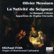 Michael Frith - Messiaen: La nativité du Seigneur (2020)