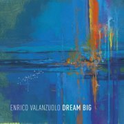 Enrico Valanzuolo - Dream Big (2022) Hi Res