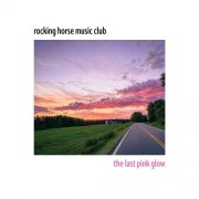 Rocking Horse Music Club - The Last Pink Glow (2025) [Hi-Res]