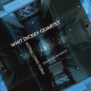 Whit Dickey Quartet - Astral Long Form: Staircase In Space (2022)