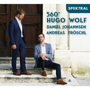 Daniel Johannsen, Andreas Fröschl - 360° Hugo Wolf (2022) [Hi-Res]