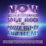 VA - Now That’s What I Call Soft Rock & Power Pop Anthems (2026)