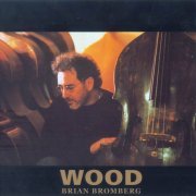 Brian Bromberg - Wood (2002)