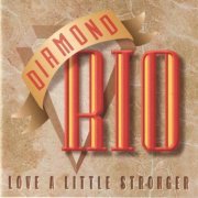 Diamond Rio - Love A Little Stronger (1994)