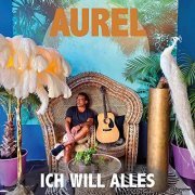 Aurel - Ich will Alles (2021)