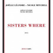 Joëlle Léandre & Nicole Mitchell - Sisters Where (2014)