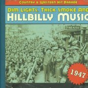 VA - Dim Lights, Thick Smoke And Hillbilly Music 1947 (2008)