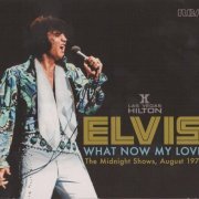 Elvis Presley - What Now My Love (The Midnight Shows, August 1972) (2018)