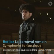 Orchestre symphonique de Montréal & Rafael Payare - Berlioz: Le carnaval romain & Symphonie fantastique (2025) [Hi-Res]