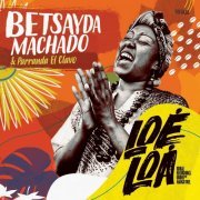 Betsayda Machado - Loe Loa (Rural Recordings Under the Mango Tree) (2017)