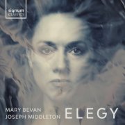 Mary Bevan & Joseph Middleton - ELEGY (2025) [Hi-Res]