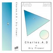 Charles.A.D - Dry Flower (2021)