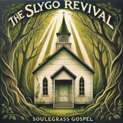 The Slygo Revival - Soulegrass Gospel (2024)