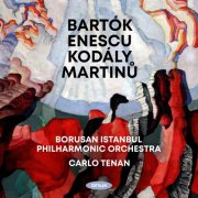 Borusan Istanbul Philharmonic Orchestra, Carlo Tenan - Bartok, Enescu, Kodaly, Martinu (2025) [Hi-Res]