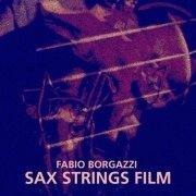 Fabio Borgazzi - Sax Strings Film (2022)