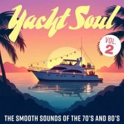 VA - Yacht Soul: The Smooth Sounds Of The 70s And 80s Vol 1 & Vol 2 (2025)