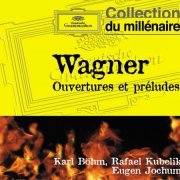 Karl Böhm, Rafael Kubelik, Eugen Jochum - Wagner Ouvertures et préludes (1998)