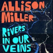 Allison Miller - Rivers In Our Veins (2023) Hi Res