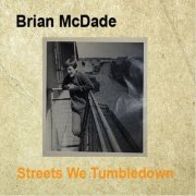 Brian McDade - Streets We Tumbledown (2023)