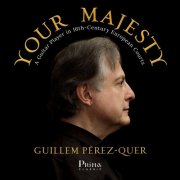Guillem Perez-quer - Your Majesty: A Guitar Player in 16th-Century European Courts (2025) [Hi-Res]