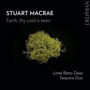 Lotte Betts-Dean, Stuart MacRae, Sequoia - Earth, Thy Cold Is Keen (2023) [Hi-Res]