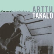 Arttu Takalo - Arttu Takalo - Themanintheshadows- (2019) [Hi-Res]