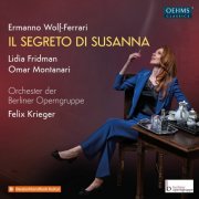 Lidia Fridman and Omar Montanari, Orchester der Berliner Operngruppe & Felix Krieger - Ermanno Wolf-Ferrari - Il Segreto di Susanna (2024) [Hi-Res]