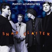 Perfect Houseplants - Snap Clatter (1997)