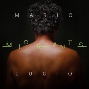 Mario Lucio - Migrants (2022) [Hi-Res]