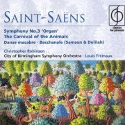 Christopher Robinson, Louis Fremaux - Saint-Saens: Symphony No. 3 Organ / Carnival of the Animals (2007)