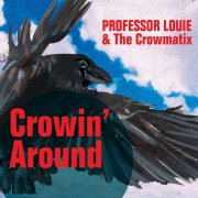 Professor Louie & The Crowmatix - Crowin' Around (2025) [Hi-Res]