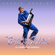 Cedric Hanriot - Time is color vol2 - a luminous world (2025) [Hi-Res]