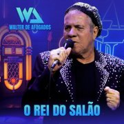Walter De Afogados - Walter de Afogados - O Rei do Salão (2025) Hi-Res