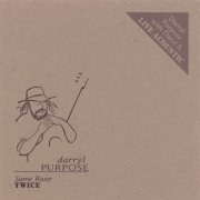 Darryl Purpose - Same River Twice (1996)