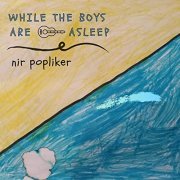 Nir Popliker - While the Boys Are Asleep (2020) Hi Res