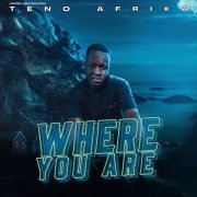 Teno Afrika - Where You Are (2022)