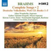 Alina Wunderlin, Esther Valentin-Fieguth, Kieran Carrel, Konstantin Ingenpaß, Ulrich Eisenlohr - Brahms: Complete Songs, Vol. 2 (2022) [Hi-Res]