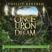 Phillip Keveren - Once Upon A Dream: Instrumental Renditions Of Disney Favorites Featuring Piano (2021)