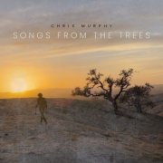 Chris Murphy - Songs from the Trees (2026) [Hi-Res]