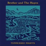 Brother and The Hayes - Tennessee Nights (2019)